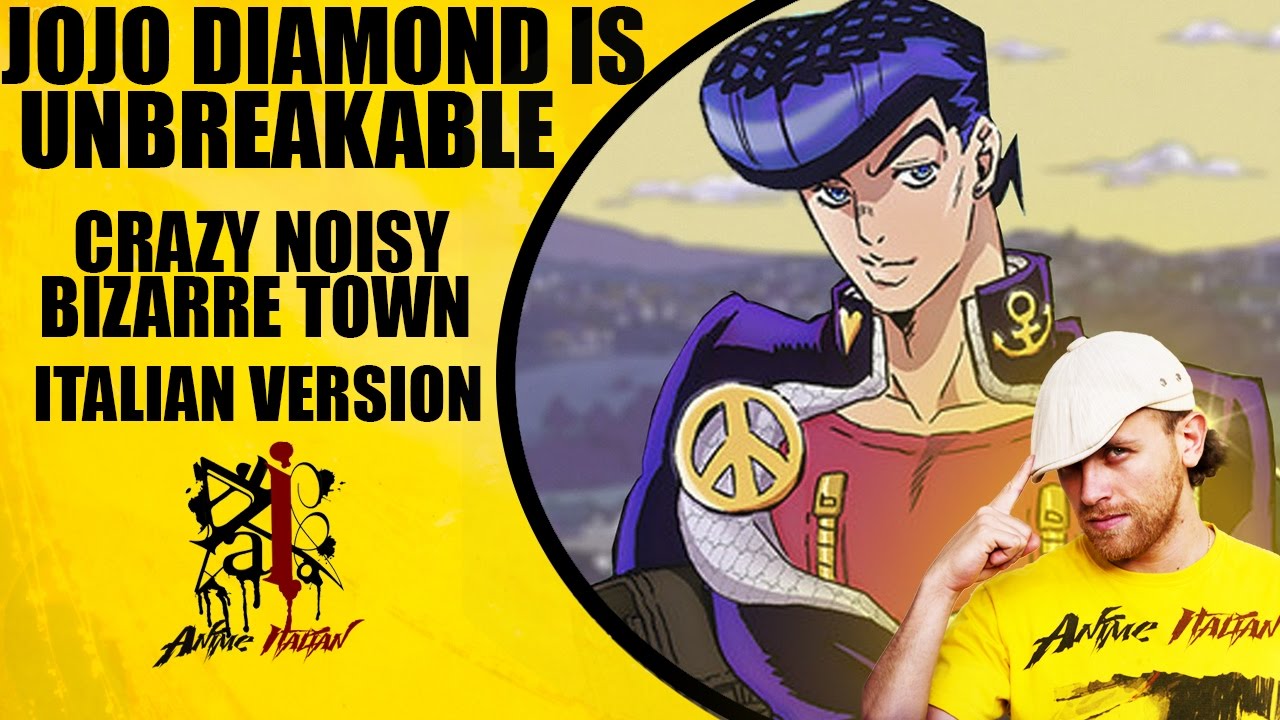 Jojo Diamond is Unbreakable Sigla di Apertura - Crazy Noisy Bizarre Town (Versione Italiana)