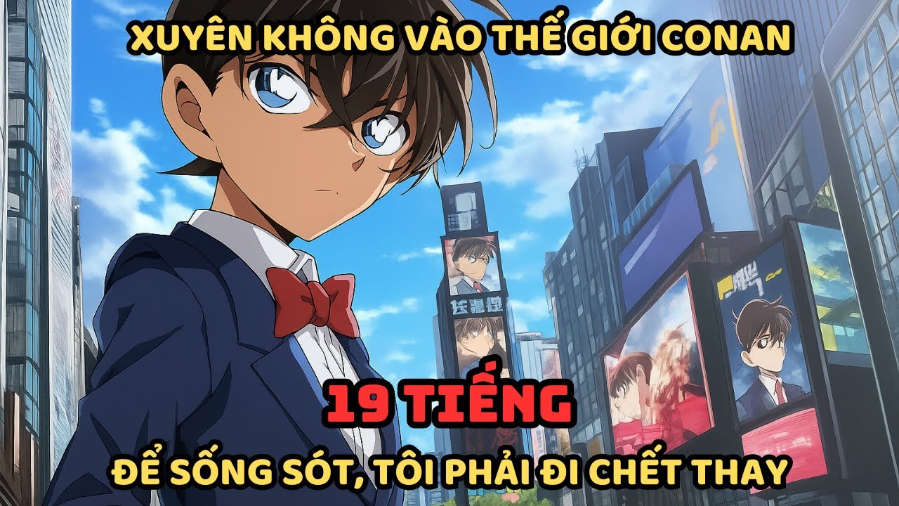 🔥1-152🔥 Conan Fanfic: Kẻ Chết Thay Trong Thế Giới Conan