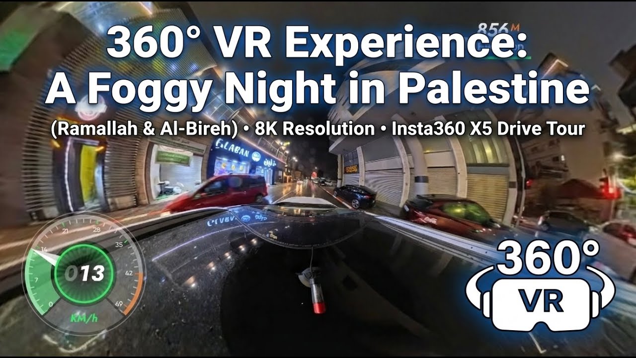 360° VR Experience: A Foggy Night in Palestine (Ramallah & Al-Bireh)