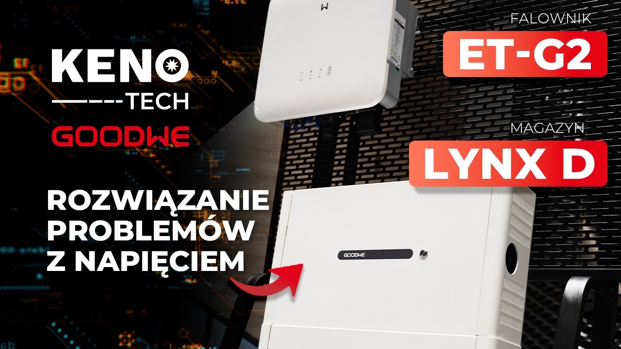 KENO-TECH | GoodWe G2 + Lynx D &mdash; odpowiedź na problemy z napięciem w sieci