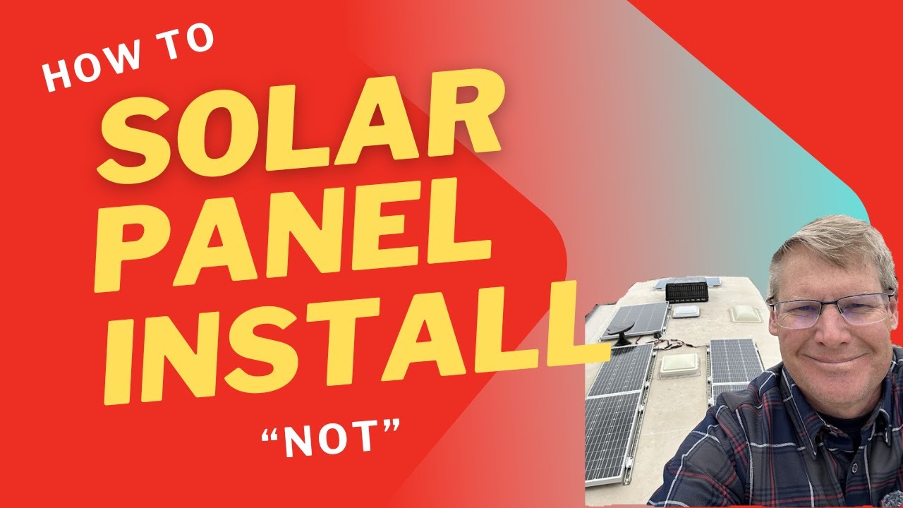 Solar Panel Install - Learn From My Mistakes! - RV LIFE