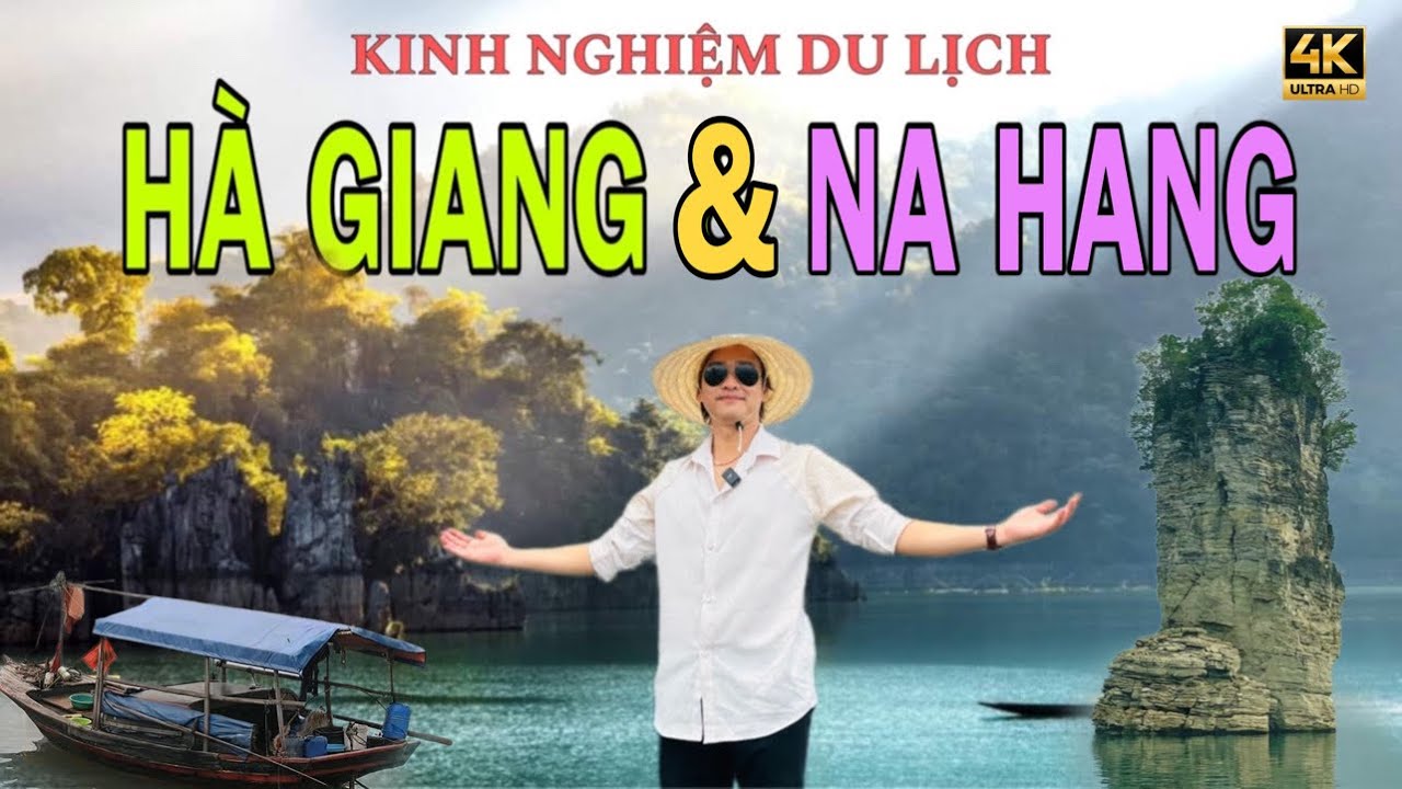 HƯỚNG DẪN DU LỊCH HÀ GIANG VÀ HỒ NA HANG . ĂN GÌ CHƠI GÌ TẠI TUYÊN QUANG ,HÀ GIANG