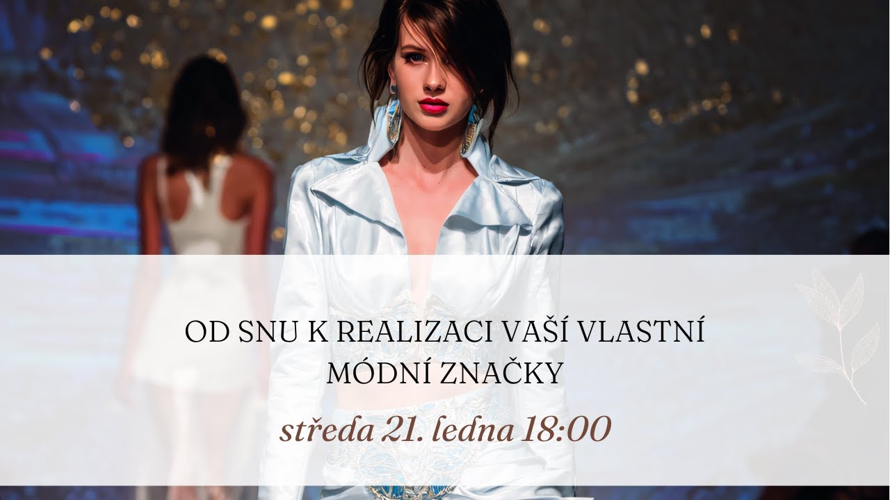 [3. MASTERCLASS] - Od snu k vlastní módní značce
