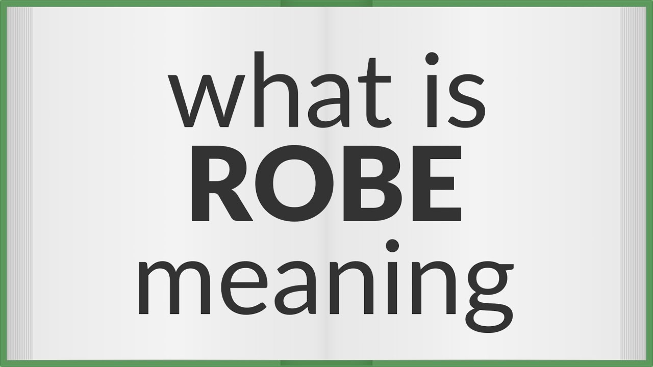 Robe | meaning of Robe
