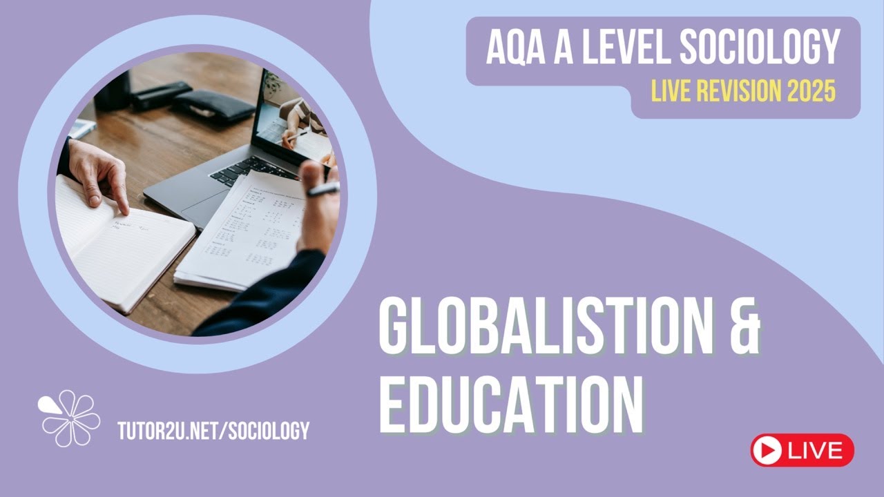 Globalisation & Education | AQA A-Level Sociology Live Revision for 2025