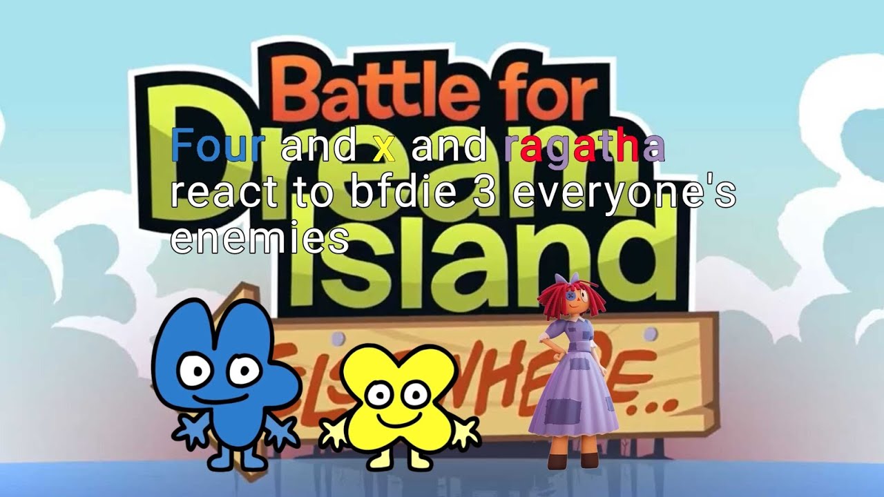 Four and x and ragatha react to bfdie 3 everyone's enemies