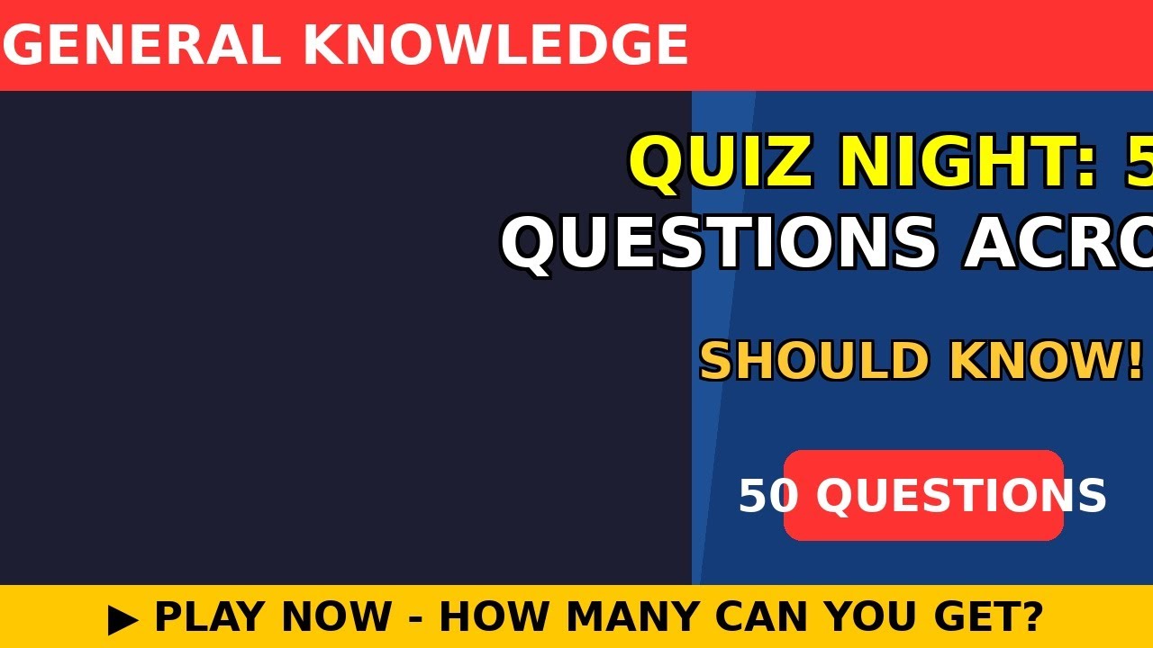 Quiz Night: 50 Questions Across All Topics