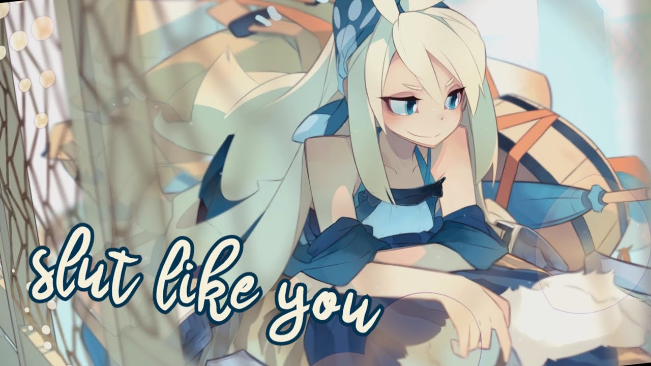 Nightcore - Slut Like You