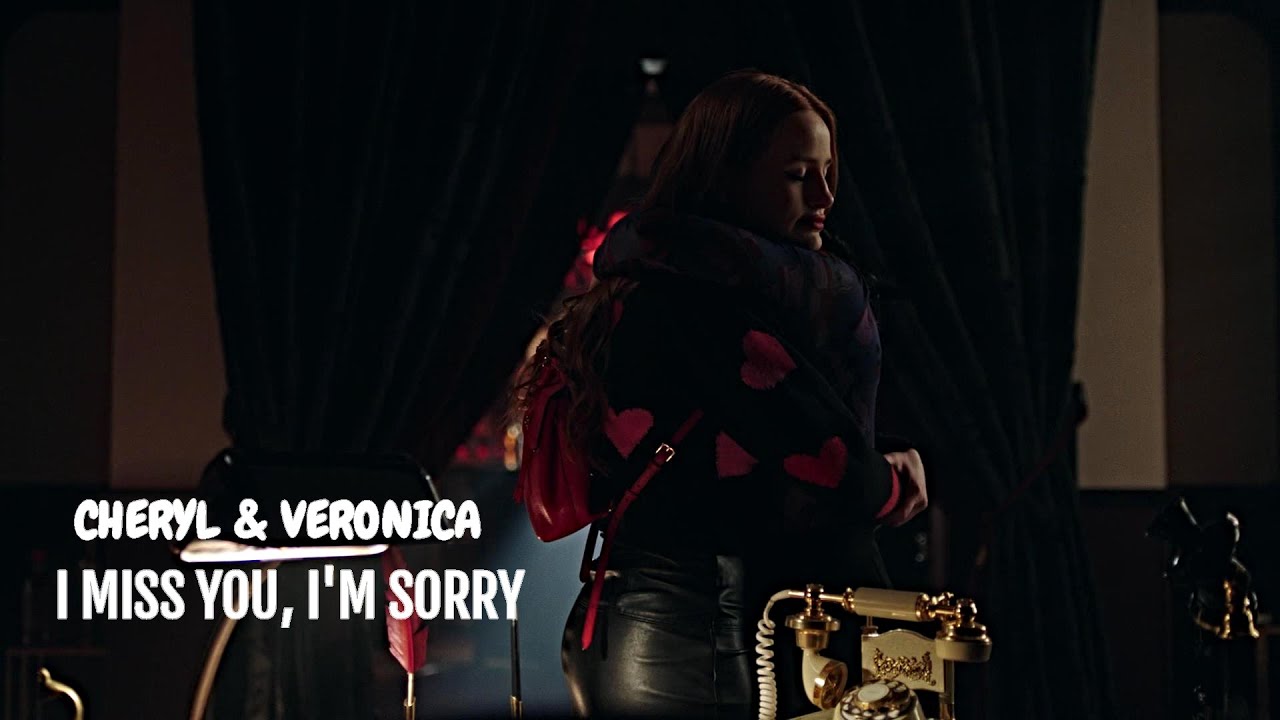 Cheryl & Veronica || I miss you, I'm sorry