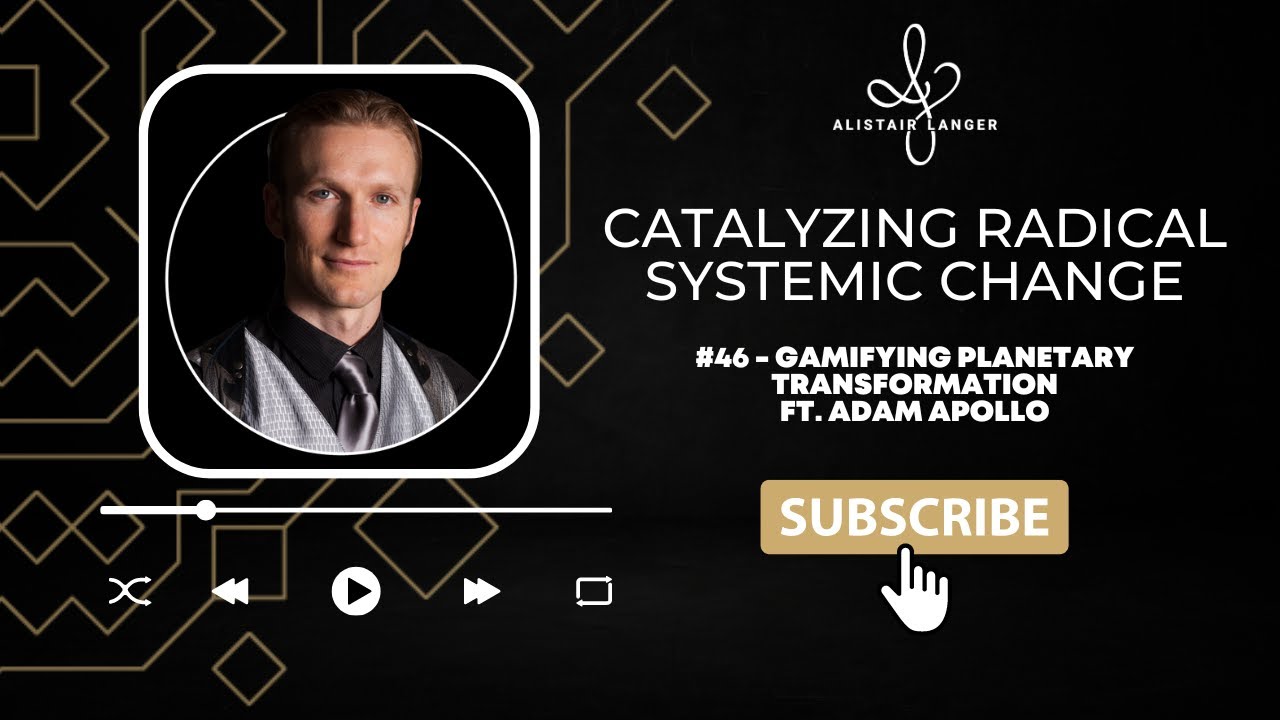 #46 - Gamifying Planetary Transformation with Adam Apollo.