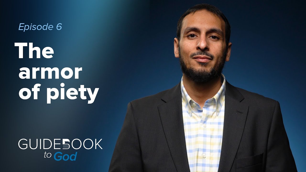 Ep. 6: The armor of piety | Guidebook to God by Sh. Yahya Ibrahim