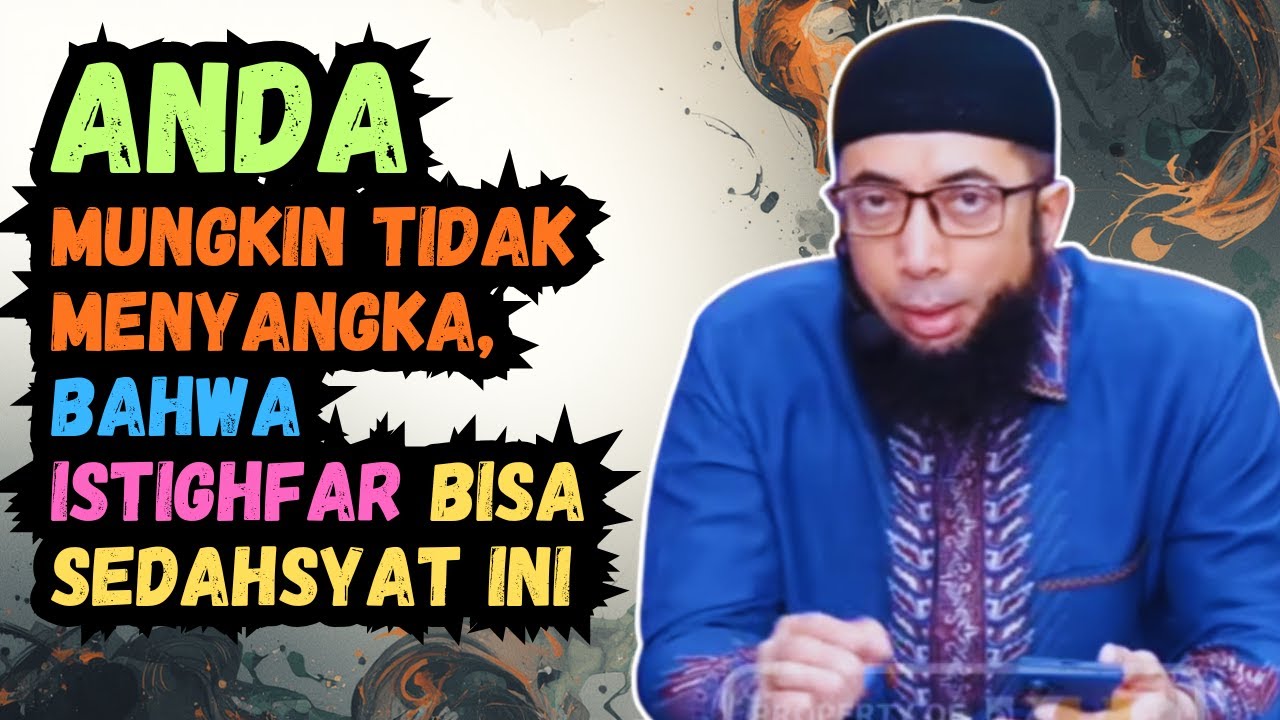 ANDA MUNGKIN TIDAK MENYANGKA, BAHWA ISTIGHFAR BISA SEDAHSYAT INI | Ustadz Khalid Basalamah