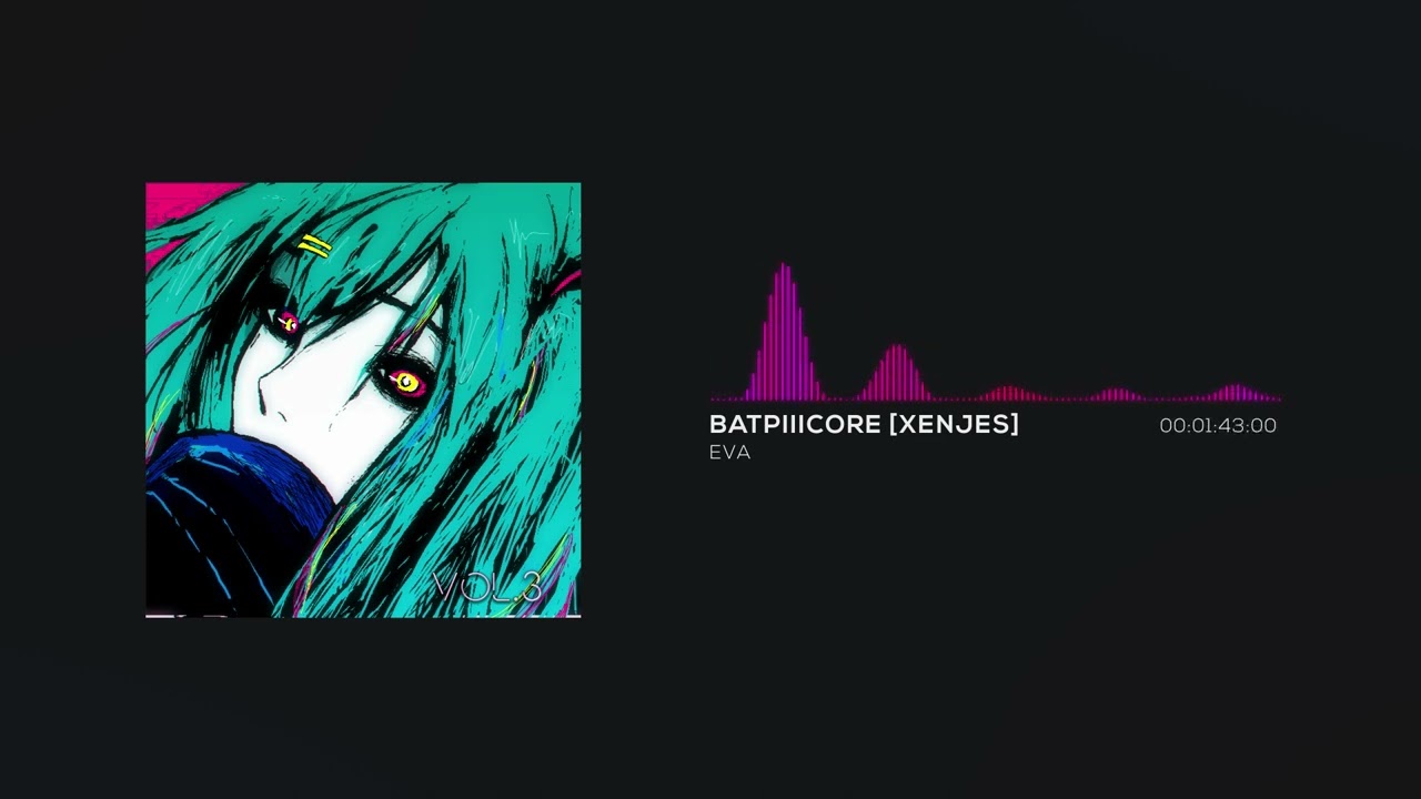 BATPIIICORE [XenjeS] &mdash; EVA