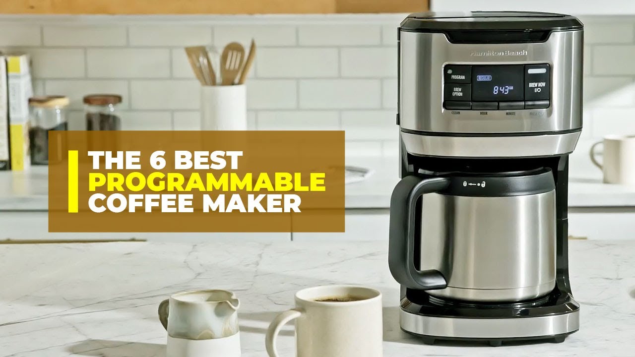 The 6 Best Programmable Coffee Maker Of 2023