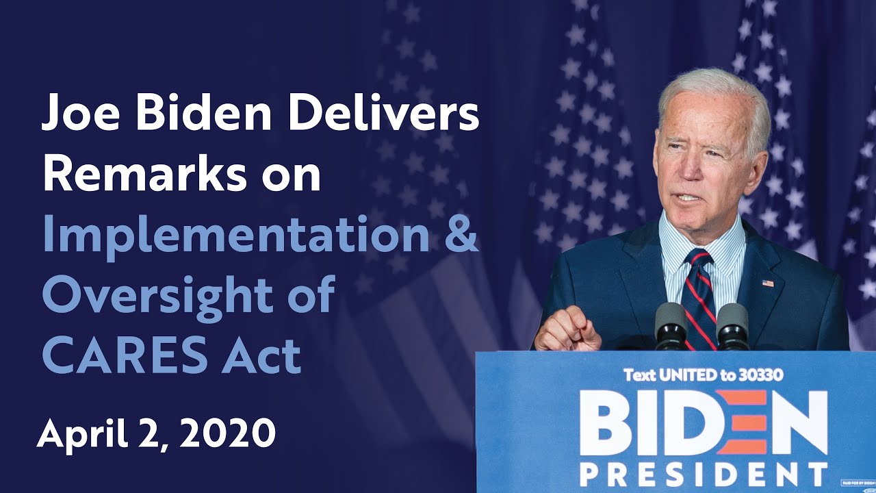 Joe Biden Delivers Remarks on Implementation & Oversight of CARES Act | Joe Biden For President