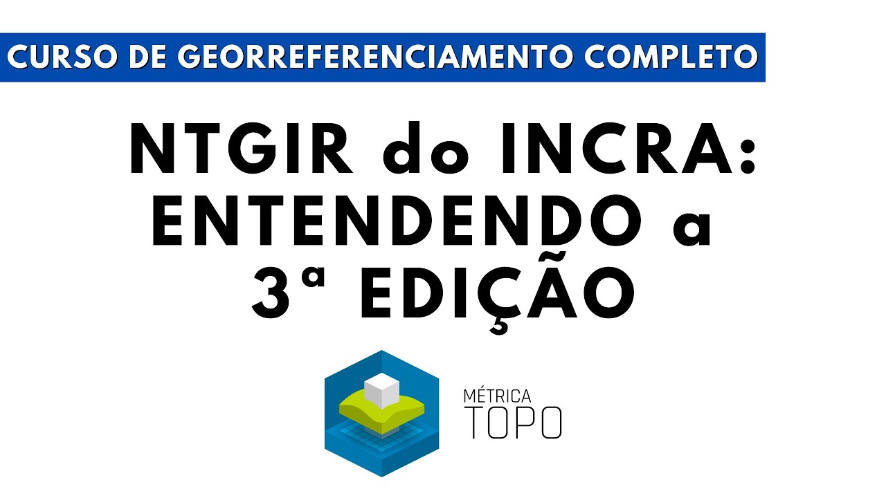 Entendendo a 3ª ed. da NTGIR do INCRA - Curso de GeoIncra Completo
