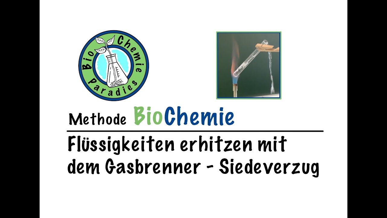 Methode BioChemie &ndash; Fl&uuml;ssigkeiten erhitzen mit dem Gasbrenner &ndash; Siedeverzug