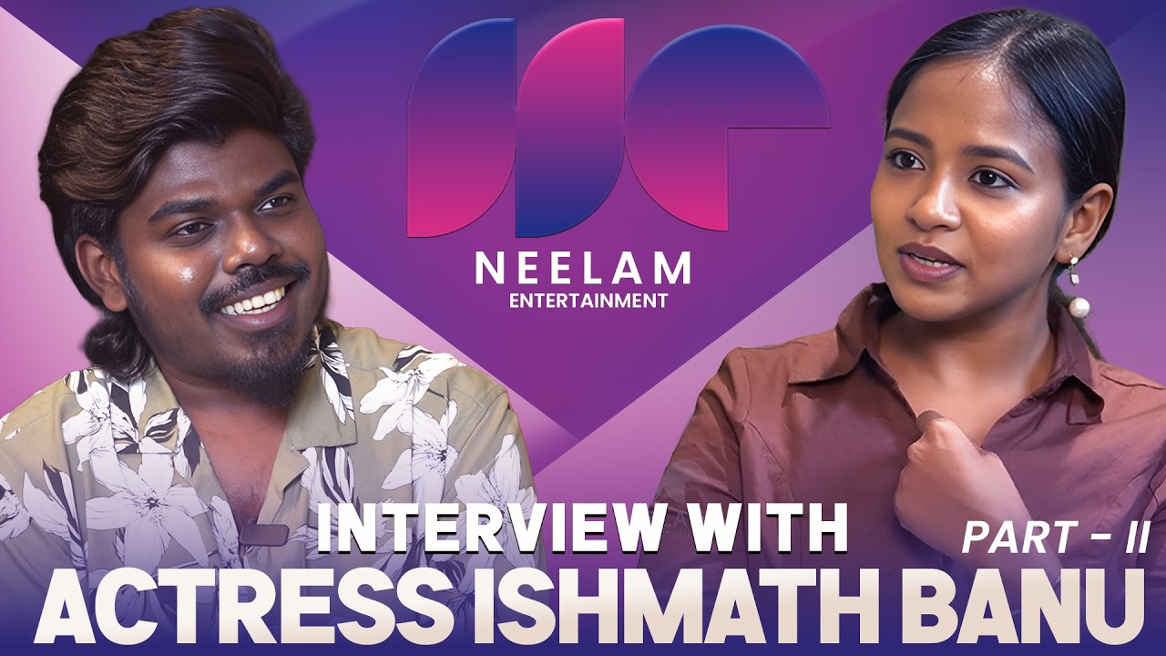 Ishmath Banu Opens Up Interview| Part 2 | Cinema Interview| Neelam Entertainment