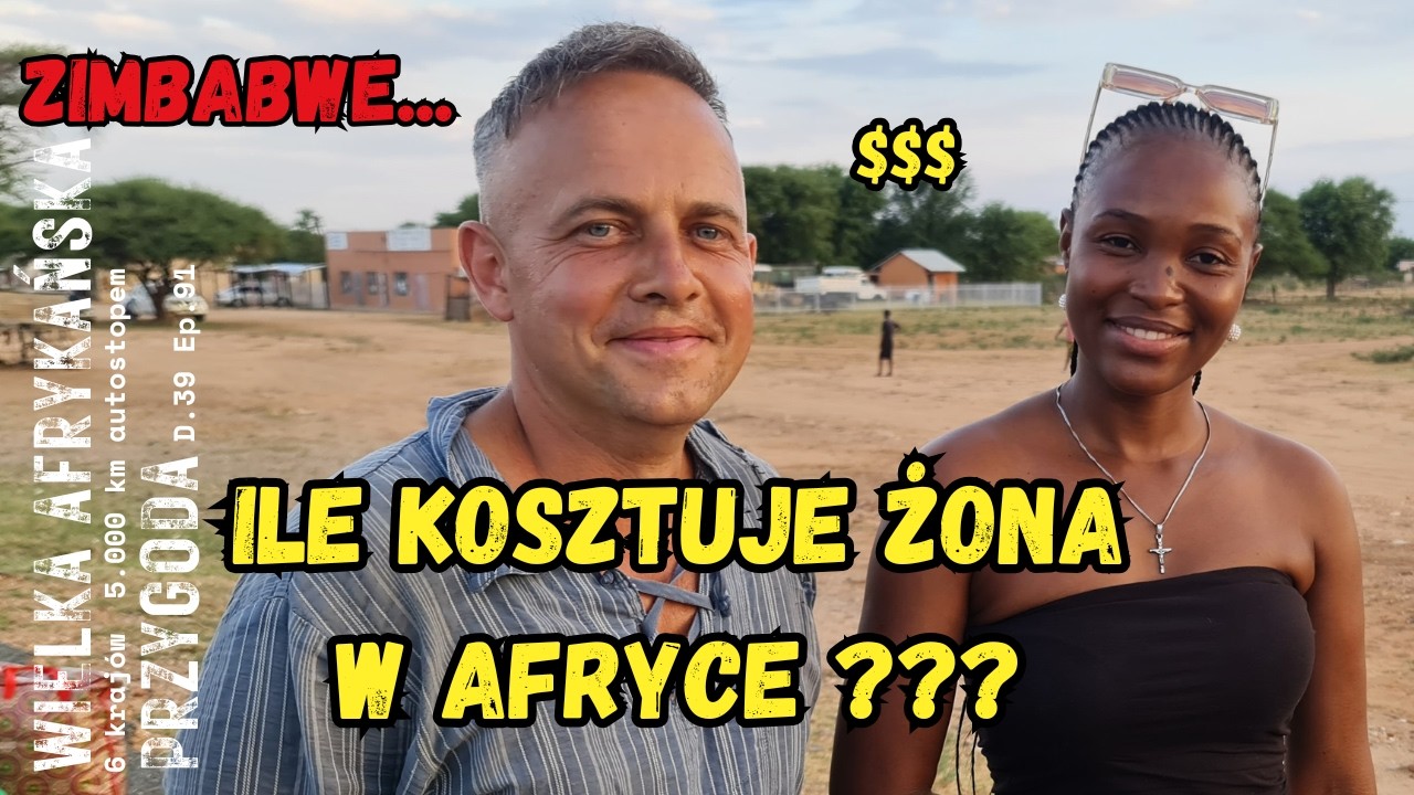 Ile kosztuje żona w Afryce dz. 39 ep. 91 #afryka