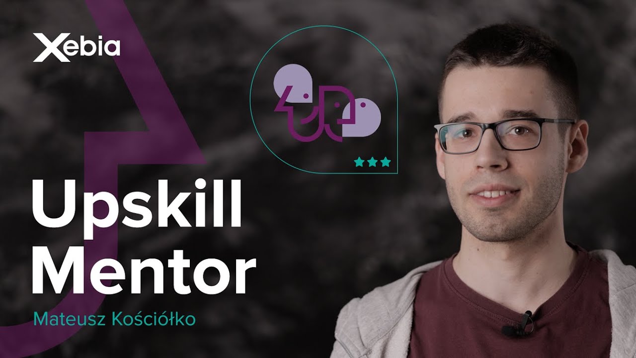Mentor w Programie Upskill | Rozw&oacute;j w Xebia