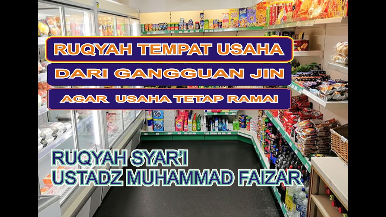 RUQYAH TEMPAT USAHA DARI GANGGUAN JIN , AGAR DAGANGAN  TETAP RAMAI ( USTAZD :MUHAMMAD FAIZAR)