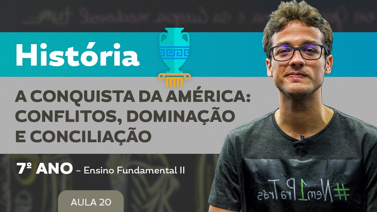 A conquista da América: conflitos, dominação e conciliação – História – 7º ano – Ensino Fundamental
