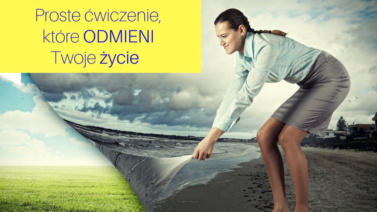 Proste ćwiczenie, które odmieni Twoje życie
