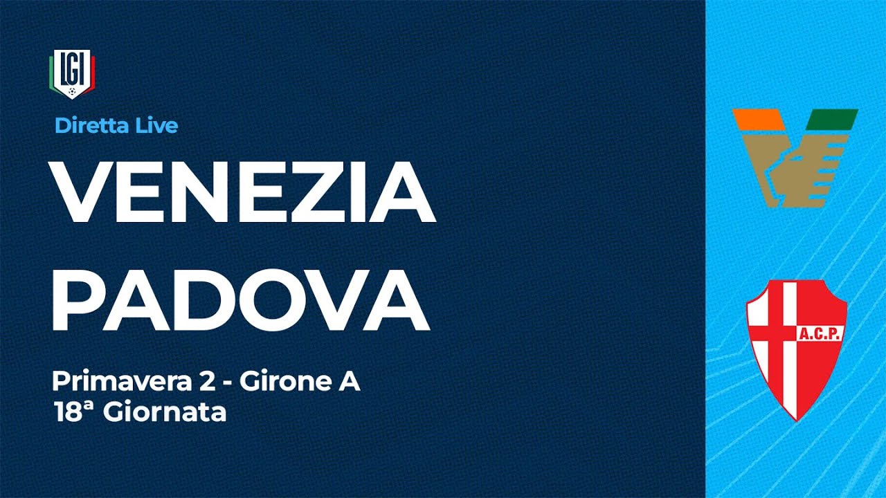 DIRETTA Venezia-Padova | 18ª giornata Campionato Primavera 2 | stagione 2025-26