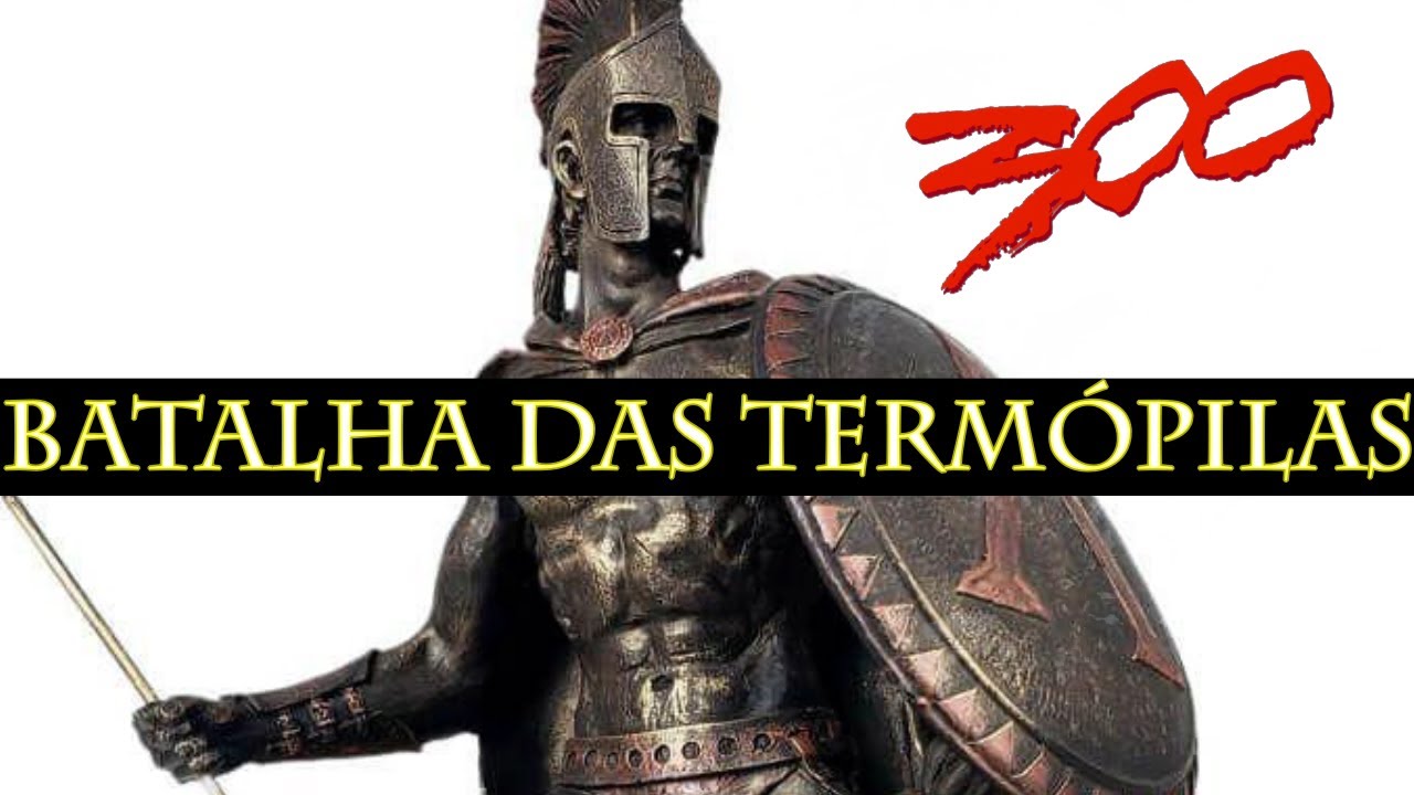 480 a.C. - Batalha das Termópilas - Guerras Médicas - Gregos e Persas