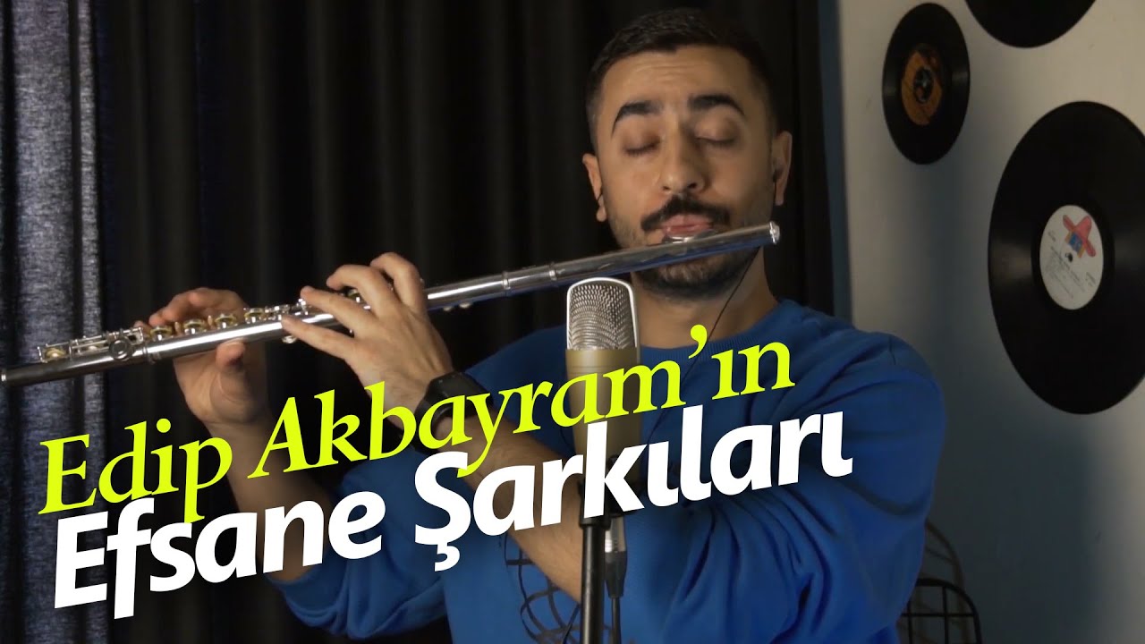 Edip Akbayram'ın Unutulmayacak İz Bırakan Şarkıları | Flüt Solo - Mustafa Tuna