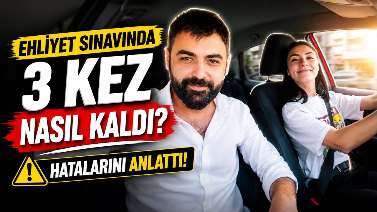 EHLİYET SINAVINDA 3 KEZ NASIL KALDI ? HATALARINI ANLATTI