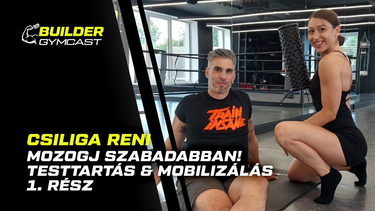 Mozogj szabadabban! Testtartás & mobilizálás 1. rész - Csiliga Reni | Builder Gymcast🎙️ 57. rész