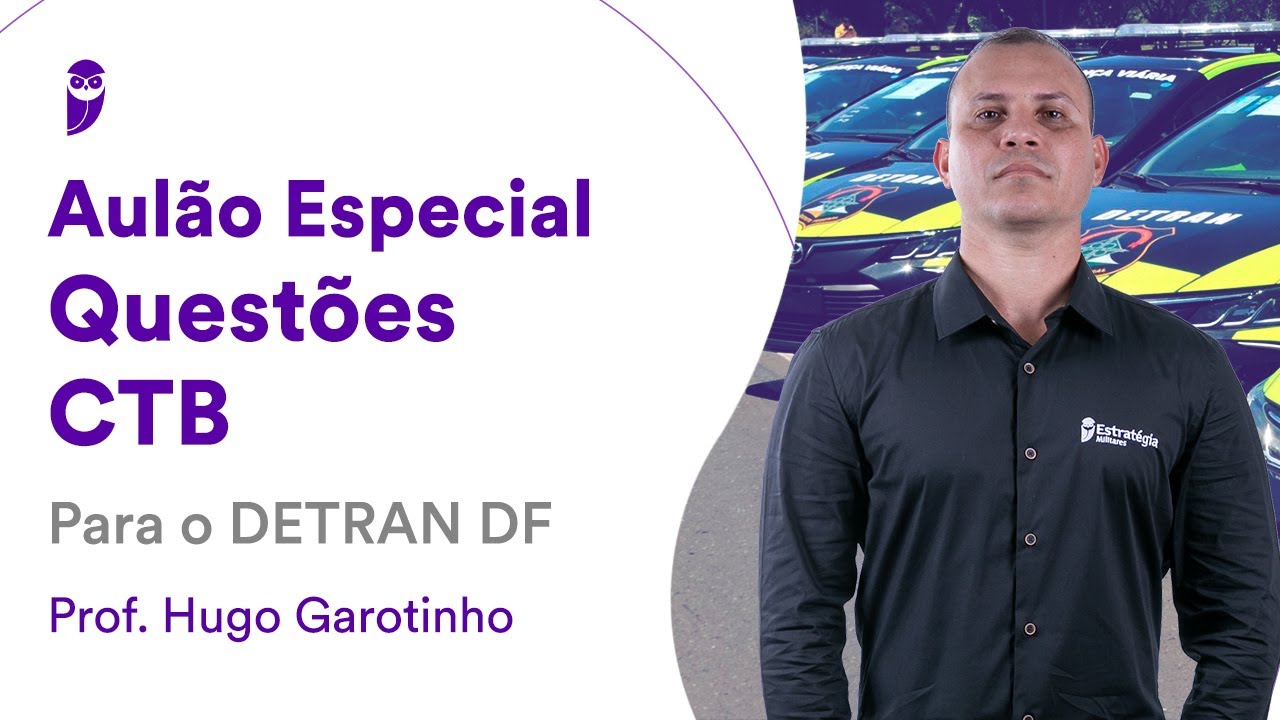 Aulão Especial: Questões CTB para o DETRAN DF - Prof. Hugo Garotinho