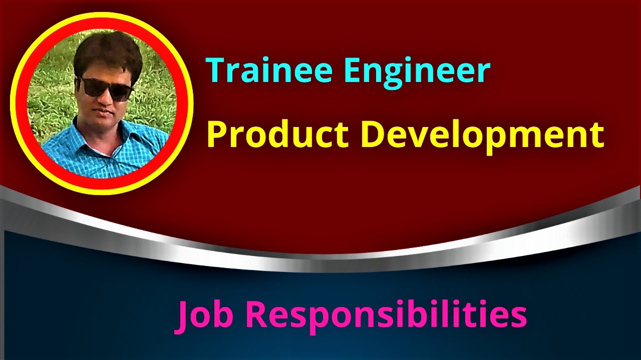 Trainee Engineer । Product Development । Job Responsibilities