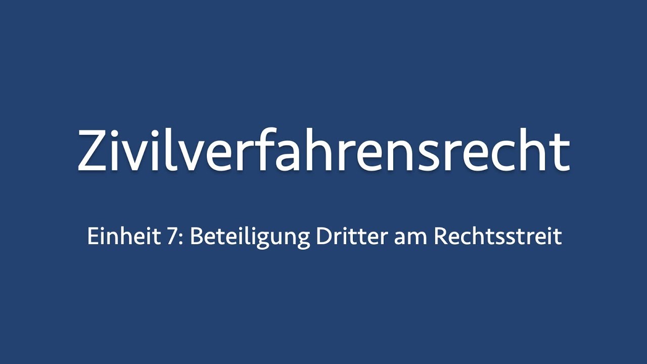 Zivilverfahrensrecht 7: Beteiligung Dritter am Rechtsstreit