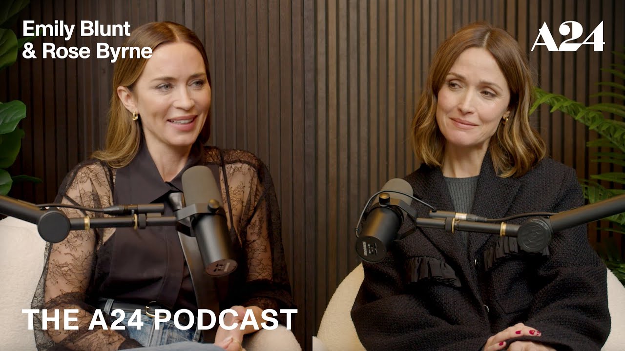 Rose Byrne & Emily Blunt | The A24 Podcast