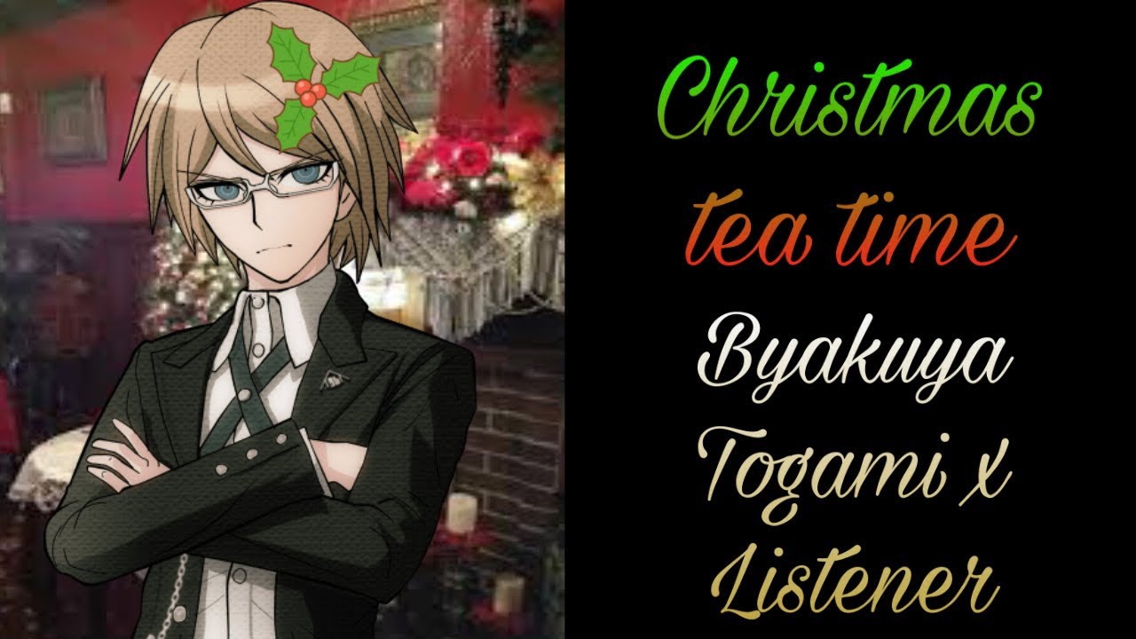 Christmas tea time with a twist(Byakuya Togami x Listener)