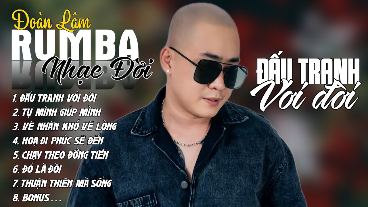 ĐẤU TRANH VỚI ĐỜI - RUMBA HOT TIKTOK | ALBUM NHẠC ĐỜI XUẤT SẮC NHẤT 2024 | LK ĐOÀN LÂM RUMBA CỰC HOT