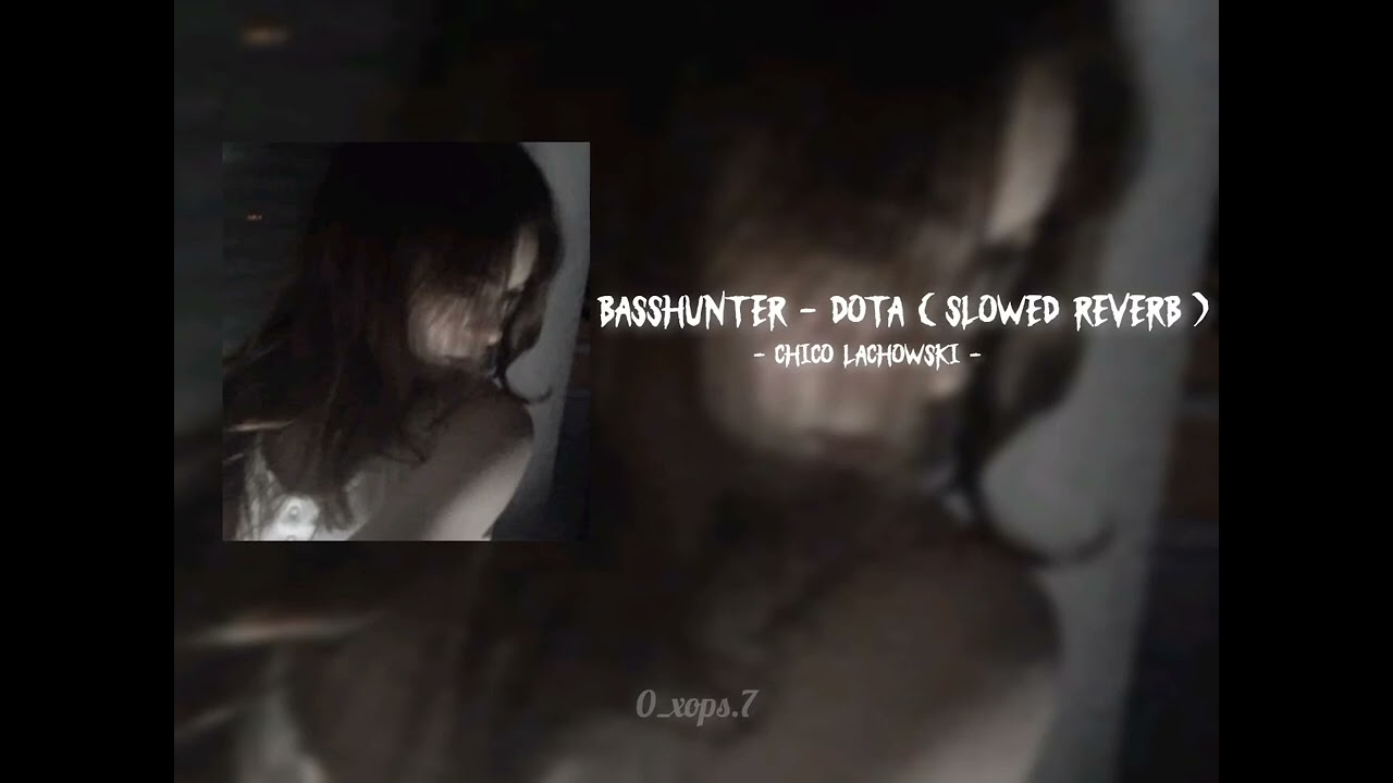 Basshunter - Dota [ SLOWED REVERB ] X Chico lachowski