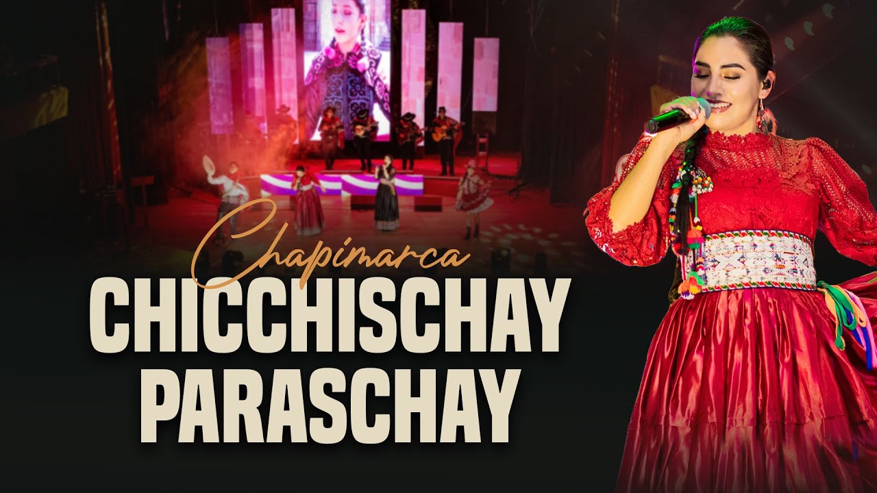 CHICCHISCHAY PARASCHAY | CHAPIMARCA | CONCIERTO 