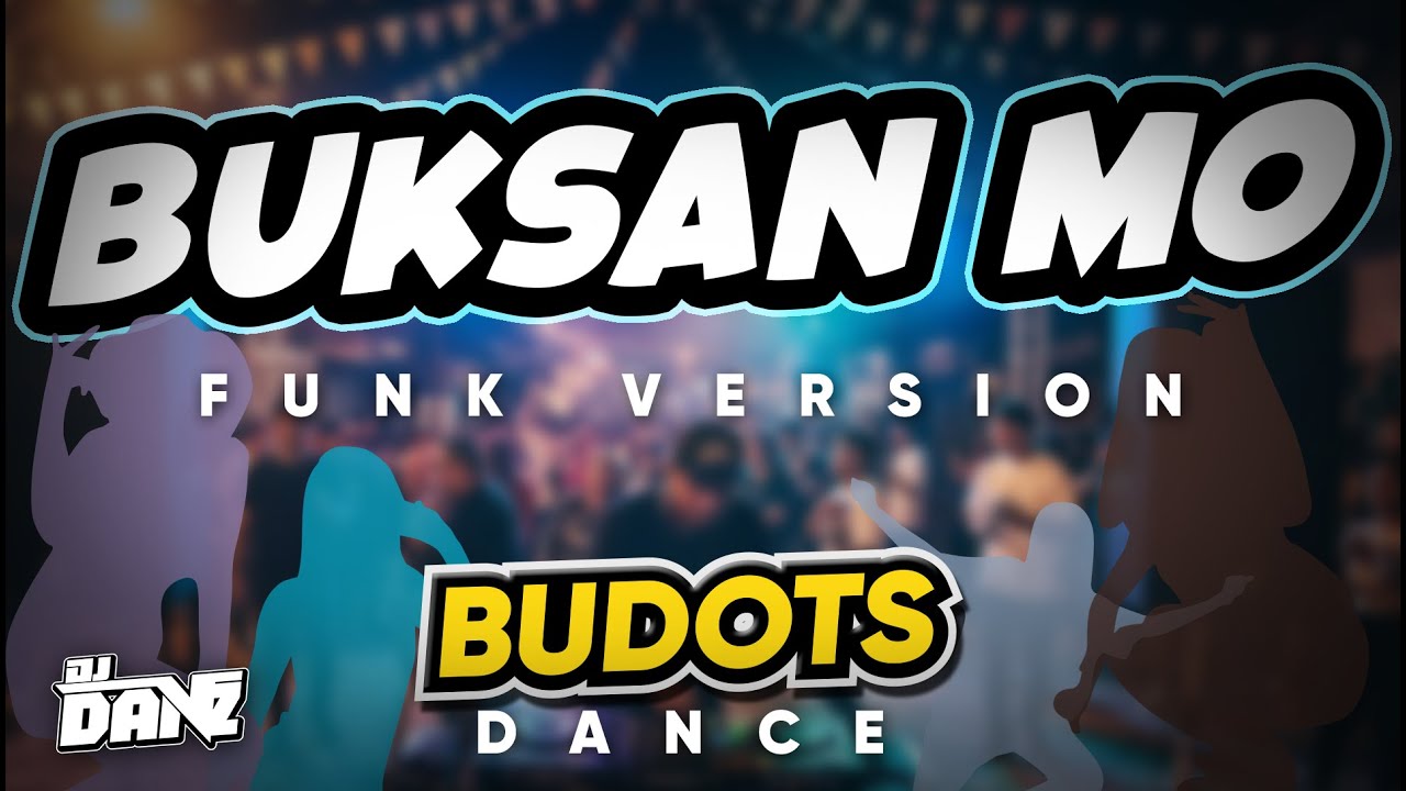 Dj Danz - Buksan Mo [ Funk Version ] ( Budots Dance Remix )