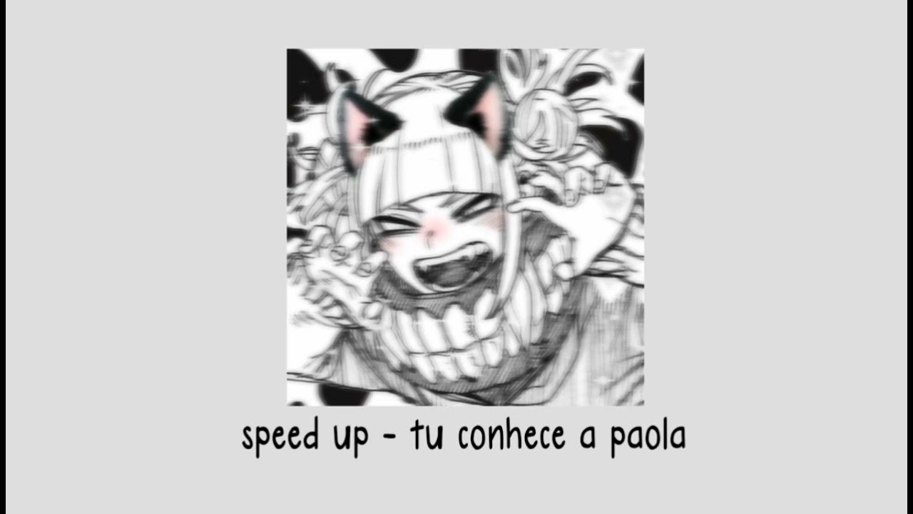 speed up - tu conhece a paola
