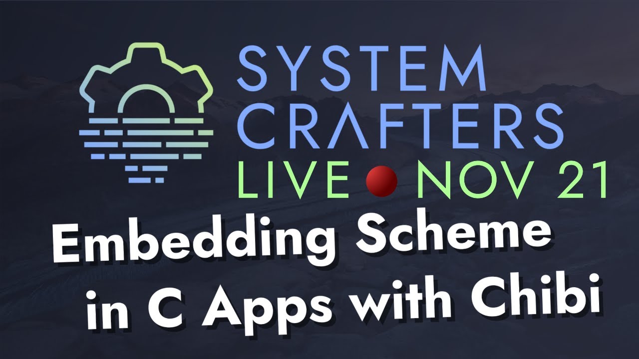 Embedding Scheme in C Apps with Chibi - System Crafters Live!