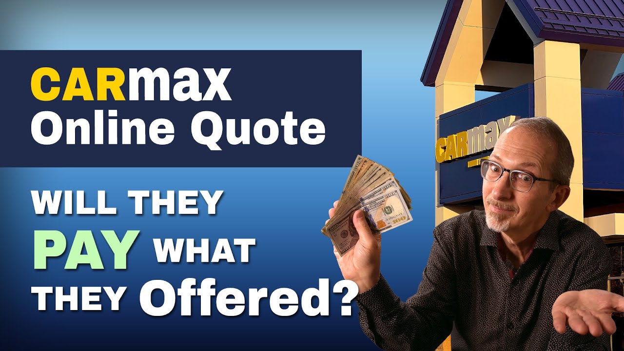 Selling a Car to CarMax  |  Online Quote: Will CarMax Pay what they Offered?