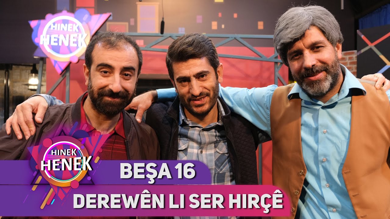 DEREWÊN LI SER HIRÇÊ - HINEK HENEK BEŞA 16