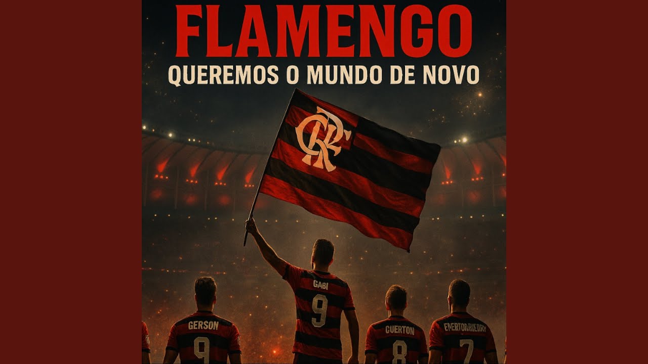 FLAMENGO QUEREMOS O MUNDO DE NOVO