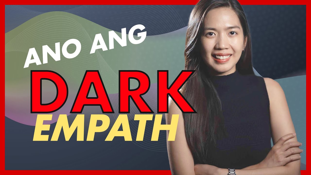 Ano ang DARK EMPATH?? (THE MOST DANGEROUS PERSONALITY TYPE!)