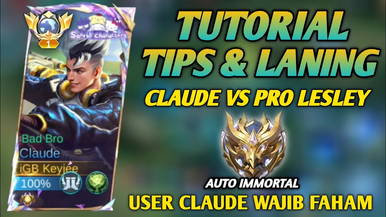 TOP GLOBAL CLAUDE TUTORIAL LANING VS LESLEY JAGO !  RAHASIA GW YANG WAJIB USER CLAUDE FAHAMI - MLBB