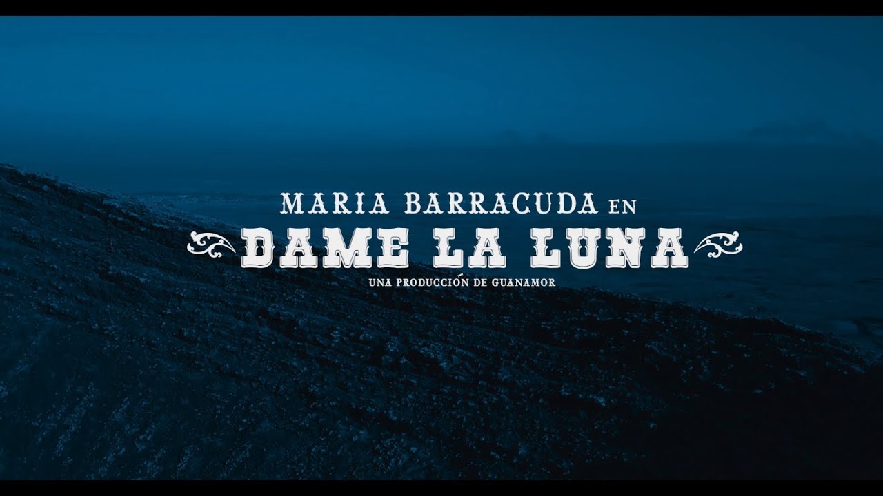 Mar&iacute;a Barracuda - Dame La Luna (Video Oficial)