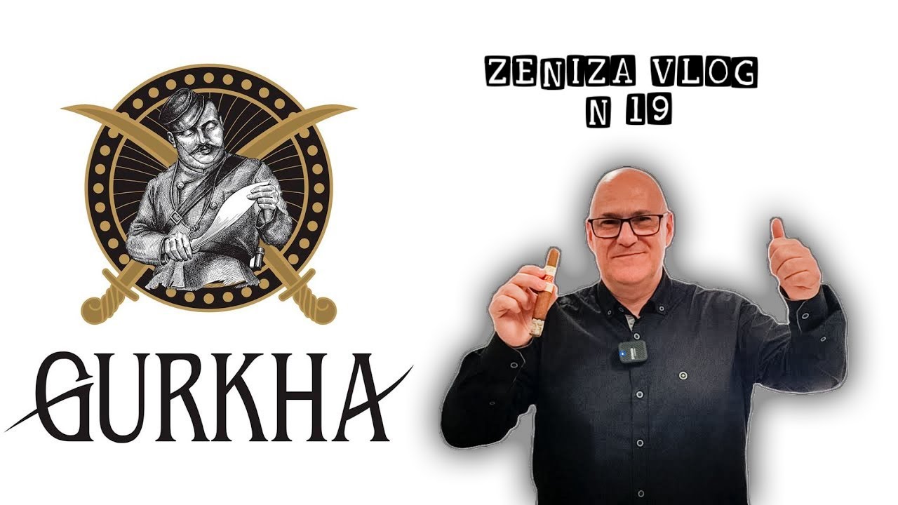 ZENIZA VLOG N19   GURKHA CIGARS